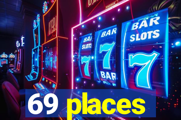 69 places